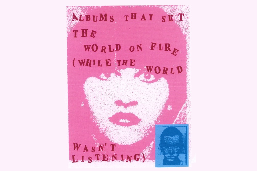 16 Albums That Set the World on Fire (While It Wasn’t Listening)